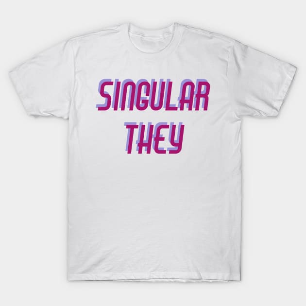 Singular They T-Shirt by ijsw